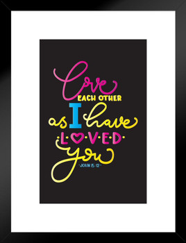 Love Each Other As I Have Loved You Motivational Quote Matted Framed Art Wall Decor 20x26