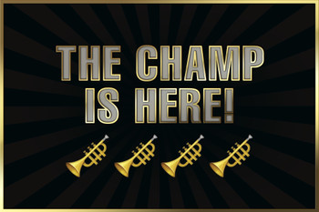 The Champ Is Here! Trumpets Sports Cool Wall Art Print Poster 12x18