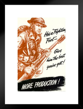 WPA War Propaganda He Is A Fighting Fool Give Him The Best Youve Got More Production Matted Framed Wall Art Print 20x26