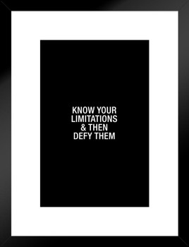 Simple Know Your Limitations And Then Defy Them Matted Framed Art Print Wall Decor 20x26 inch