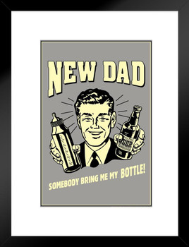 New Dad Somebody Bring Me My Bottle! Retro Humor Matted Framed Art Print Wall Decor 20x26 inch