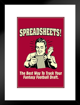 Spreadsheets! The Best Way To Track Your Fantasy Football Draft Retro Humor Matted Framed Art Print Wall Decor 20x26 inch