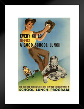 WPA War Propaganda Every Child Needs A Good School Lunch War Food Administration Matted Framed Wall Art Print 20x26