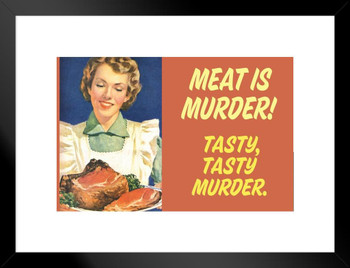 Meat Is Murder Tasty Tasty Murder Humor Matted Framed Art Print Wall Decor 26x20 inch