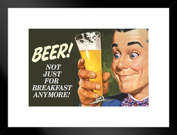 Beer Not Just For Breakfast Anymore Humor Matted Framed Art Print Wall Decor 26x20 inch