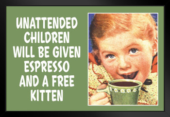 Unattended Children Given Espresso And Free Kitten Funny Coffee Store Shop Decoration Humor Warning Sign Matted Framed Art Wall Decor 26x20