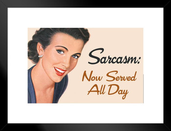 Sarcasm Now Served All Day Humor Retro 1950s 1960s Sassy Joke Funny Quote Ironic Campy Ephemera Matted Framed Art Wall Decor 20x26