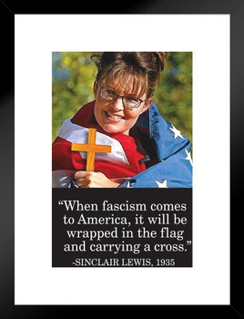 When Fascism Comes To America It Will Be Wrapped In the Flag & Carrying A Cross Famous Motivational Inspirational Quote Matted Framed Art Print Wall Decor 20x26 inch