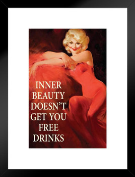 Inner Beauty Doesnt Get You Free Drinks Humor Matted Framed Art Print Wall Decor 20x26 inch