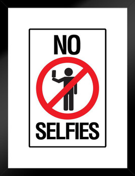 Warning Sign No Selfies Self Portraits Photo Camera Phone Social Networking White Matted Framed Art Print Wall Decor 20x26 inch