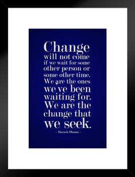 Barack Obama Change Will Not Come If We Wait For Some Other Person Motivational Blue Matted Framed Art Print Wall Decor 20x26 inch