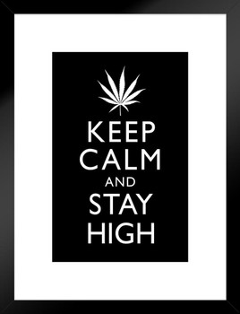 Marijuana Keep Calm And Stay High Weed Black And White Matted Framed Art Print Wall Decor 20x26 inch