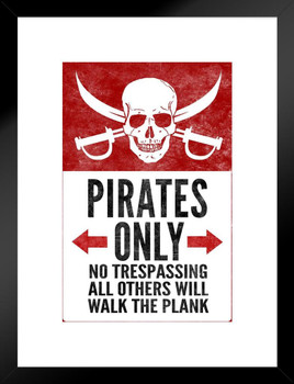 Warning Sign Pirates Only No Trespassing Poster Others Walk The Plank Funny Keep Stay Out Sign Lightly Distressed Vintaged Matted Framed Art Wall Decor 20x26