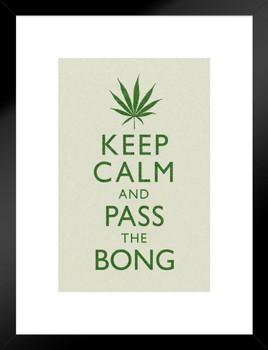 Marijuana Keep Calm And Pass The Bong Tan And Green Humorous Matted Framed Art Print Wall Decor 20x26 inch