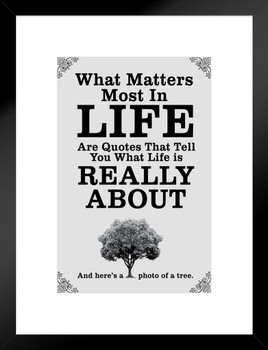 What Matters Most In Life Are Quotes White Matted Framed Art Wall Decor 20x26