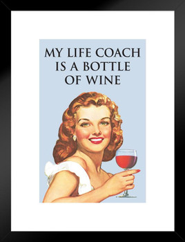 My Life Coach Is A Bottle of Wine Funny Retro Famous Motivational Inspirational Quote Matted Framed Art Print Wall Decor 20x26 inch