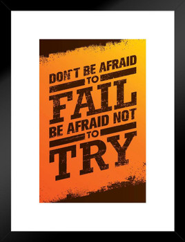 Dont Be Afraid To Fail Be Afraid Not To Try Motivational Quote Inspirational Teamwork Inspire Quotation Gratitude Positivity Motivate Sign Word Art Good Vibes Matted Framed Art Wall Decor 20x26