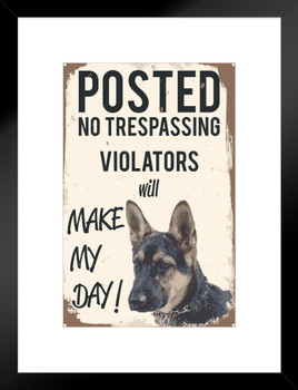 Posted No Tresspassing Make My Day German Shepherd Dog Posters For Wall Funny Dog Wall Art Dog Wall Decor Dog Posters Animal Wall Poster Cute Animal Posters Matted Framed Art Wall Decor 20x26