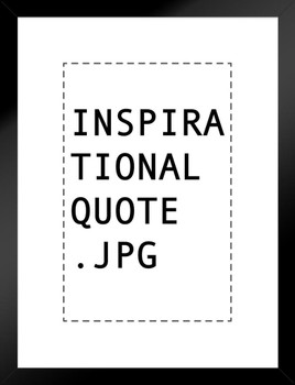 Inspirational Famous Motivational Inspirational Quote .JPG Matted Framed Art Print Wall Decor 20x26 inch