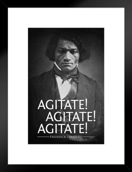 Frederick Douglass Agitate! Agitate! Agitate! Famous Motivational Inspirational Quote Matted Framed Wall Art Print 20x26 inch