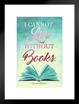 I Cannot Live Without Books Thomas Jefferson Famous Motivational Inspirational Quote Matted Framed Art Print Wall Decor 20x26 inch