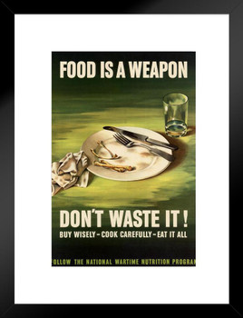 Food Is A Weapon Dont Waste It WPA War Propaganda Matted Framed Wall Art Print 20x26