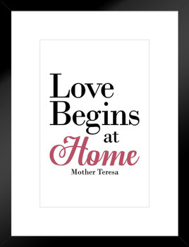 Mother Teresa Love Begins at Home White Famous Motivational Inspirational Quote Matted Framed Art Print Wall Decor 20x26 inch