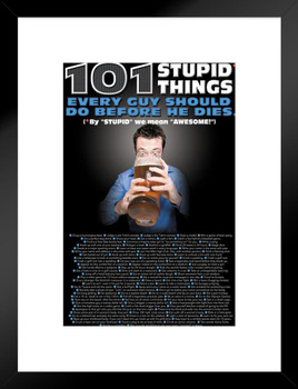 101 Stupid Things Every Guy Should Do Before He Dies Funny Matted Framed Art Print Wall Decor 20x26 inch