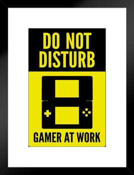 Do Not Disturb Gamer At Work Portable Warning Sign Matted Framed Art Print Wall Decor 20x26 inch