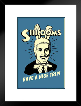 Shrooms! Have A Nice Trip! Vintage Style Retro Humor Matted Framed Art Print Wall Decor 20x26 inch