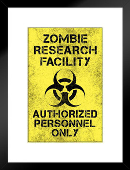 Zombie Research Facility Authorized Personnel Only Warning Sign Matted Framed Art Print Wall Decor 20x26 inch