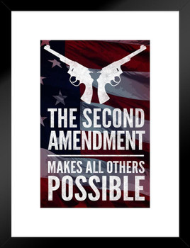 The Second Amendment Makes All Others Possible Flag Political Matted Framed Art Print Wall Decor 20x26 inch