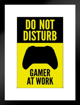 Warning Sign Do Not Disturb Gamer At Work Controller I Video gaming Matted Framed Art Print Wall Decor 20x26 inch