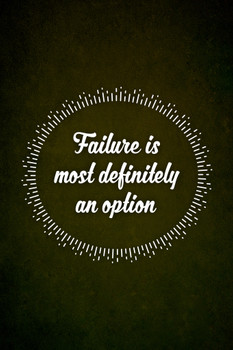 Failure Is Most Definitely An Option Cool Wall Decor Art Print Poster 12x18