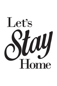 Lets Stay Home White Cool Wall Art Print Poster 24x36