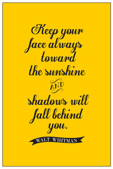 Laminated Walt Whitman Keep Your Face Always Toward the Sunshine Yellow Poem Quote Motivational Inspirational Teamwork Inspire Quotation Gratitude Positivity Support Poster Dry Erase Sign 12x18