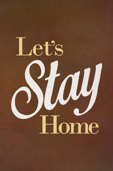 Laminated Lets Stay Home Brown Poster Dry Erase Sign 12x18