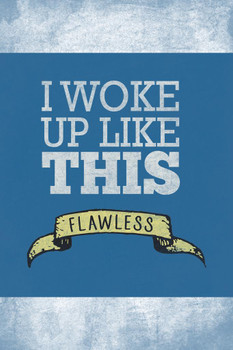 Laminated I Woke Up Like This Flawless Art Print Poster Dry Erase Sign 12x18