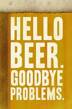 Laminated Hello Beer Goodbye Problems Poster Dry Erase Sign 12x18