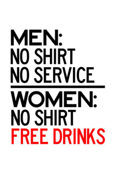 Laminated Warning Men No Shirt No Service Women No Shirt Free Drinks Poster Dry Erase Sign 12x18