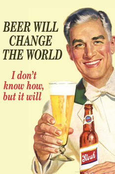 Laminated Beer Will Change The World Dont Know How But It Will Retro Humor 1950s 1960s Sassy Joke Funny Quote Ironic Campy Ephemera Poster Dry Erase Sign 12x18