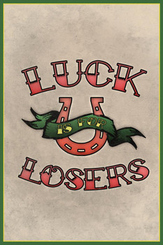 Laminated Luck Is For Losers Traditional Tattoo Poster Dry Erase Sign 12x18