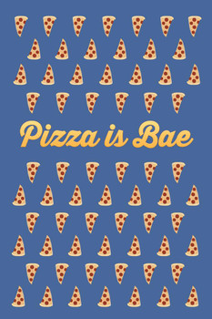 Laminated Pizza Is Bae Funny Poster Dry Erase Sign 12x18