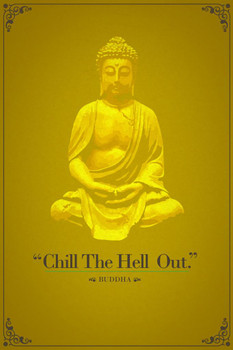 Laminated Chill The Hell Out. Buddha Funny Quotation Poster Dry Erase Sign 12x18
