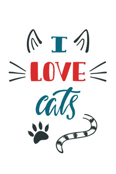 Laminated I Love Cats Funny Cat Kitten Kitty Outline Whiskers Tail Ears Paw Art Print Poster Dry Erase Sign 12x18