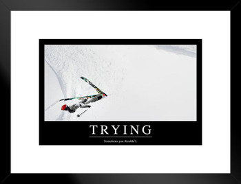 Trying Sometimes You Shouldnt Funny Demotivational Matted Framed Wall Art Print 20x26 inch