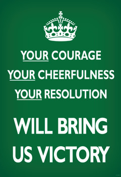 Your Courage Cheerfulness Resolution Will Bring Us Victory Green British WWII Motivational Cool Wall Decor Art Print Poster 24x36