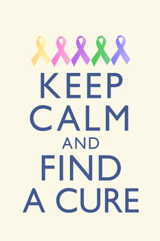 Laminated Cancer Keep Calm And Find A Cure Awareness Motivational Inspirational Rainbow Ribbons Poster Dry Erase Sign 12x18
