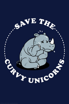 Laminated Save the Curvy Unicorns Rhinoceros Funny Poster Dry Erase Sign 12x18