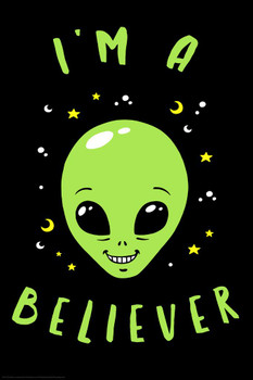 Laminated Im A Believer Alien Funny Poster Dry Erase Sign 12x18